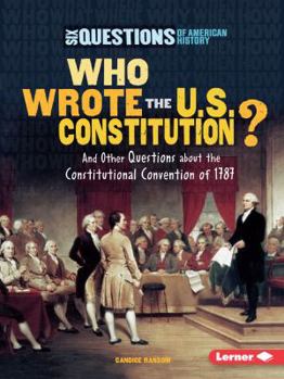 Paperback Who Wrote the U.S. Constitution?: And Other Questions about the Constitutional Convention of 1787 Book