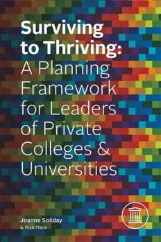 Hardcover Surviving to Thriving A Planning Framework for Leaders of Private Colleges and Universities Book