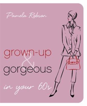 Paperback Grown-Up & Gorgeous in Your 60s Book