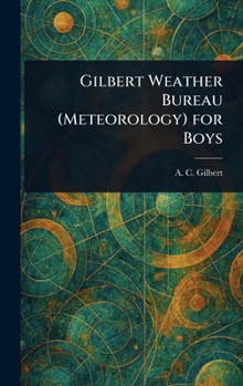 Hardcover Gilbert Weather Bureau (Meteorology) for Boys Book