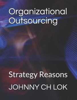 Paperback Organizational Outsourcing: Strategy Reasons Book