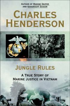 Hardcover Jungle Rules: A True Story of Marine Justice in Vietnam Book