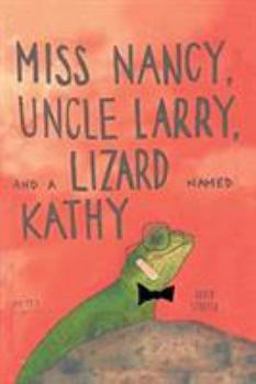 Paperback Miss Nancy, Uncle Larry, and a Lizard named Kathy Book