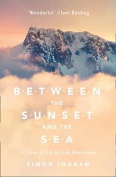 Paperback Between the Sunset and the Sea: A View of 16 British Mountains Book