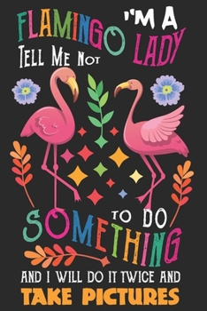 I'M A Flamingo Lady: Flamingo Notebook 120 Pages College Ruled Lined Journal,Flamingo Gift Idea For Flamingo Lovers,Cute Flamingo Gift Idea For girl