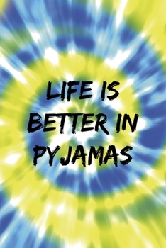 Life Is Better In Pyjamas: Notebook Journal Composition Blank Lined Diary Notepad 120 Pages Paperback Blue And Green Texture Stoner
