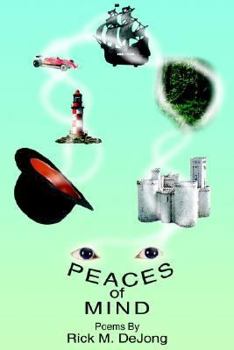 Paperback Peaces of Mind: Poems By Rick M. DeJong Book