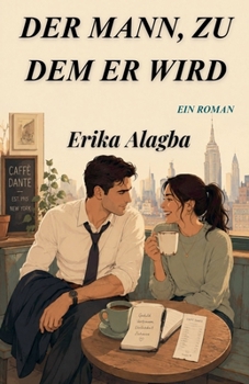 Der Mann, Zu Dem er Wird (German Edition)