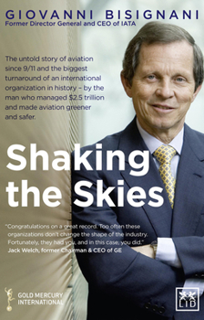 Paperback Shaking the Skies: The Untold Story of Aviation Since 9/11 and the Biggest Turnaround of an International Organization in History - By the Man Who Man Book