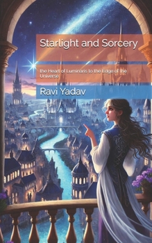 Starlight and Sorcery: the Heart of Luminaris to the Edge of the Universe