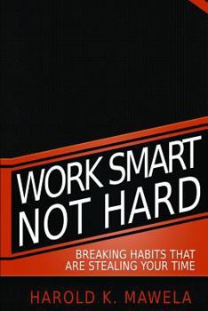 Paperback Work Smart Not Hard: Breaking Habits That Are Stealing Your Time Book