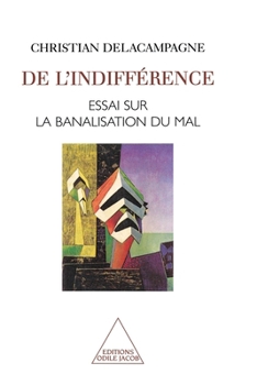 Paperback Of Indifference: An Essay on the Banalization of Good and Evil / De l'indifférence: Essai sur la banalisation du bien et du mal [French] Book