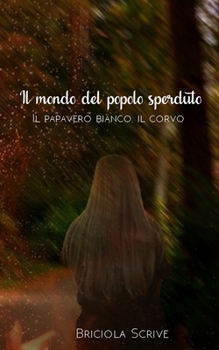 Paperback Il mondo del popolo sperduto - Il papavero bianco e il corvo [Italian] Book