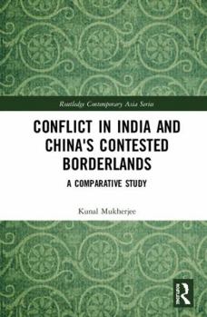 Hardcover Conflict in India and China's Contested Borderlands: A Comparative Study Book