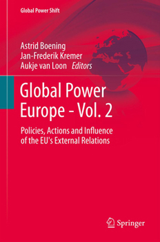 Global Power Europe - Vol. 2: Policies, Actions and Influence of the EU's External Relations