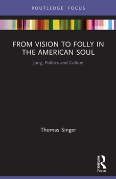 Paperback From Vision to Folly in the American Soul: Jung, Politics and Culture Book