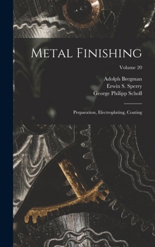 Hardcover Metal Finishing: Preparation, Electroplating, Coating; Volume 20 Book