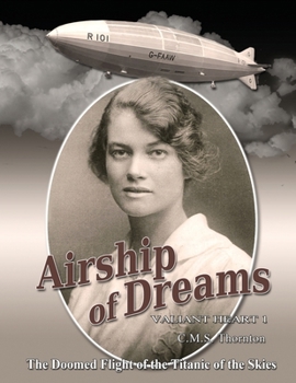 Airship of Dreams: The Man Who Rode the Titanic of the Skies