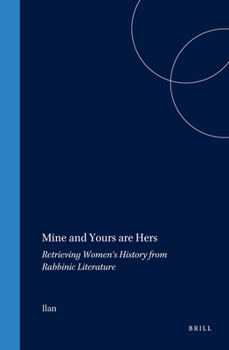 Hardcover Mine and Yours Are Hers: Retrieving Women's History from Rabbinic Literature Book