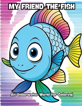 My Friend the Fish: An Underwater World for Coloring