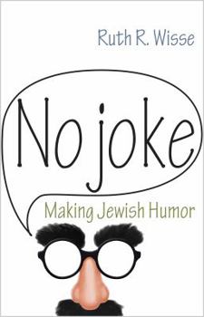 Hardcover No Joke: Making Jewish Humor Book