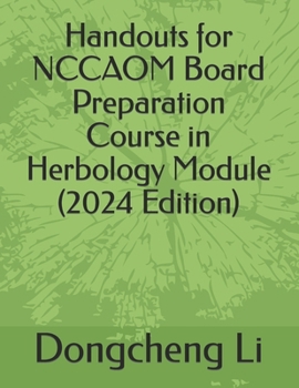 Paperback Handouts for NCCAOM Board Preparation Course in Herbology Module Book