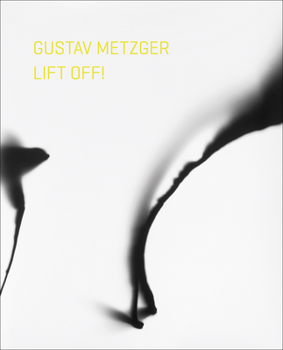 Paperback Gustav Metzger Lift Off! Book