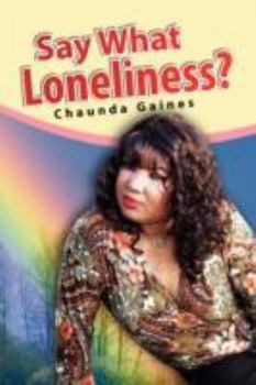 Paperback Say What Loneliness? Book