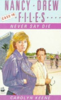 Never Say Die (Nancy Drew: Files, #16) - Book #16 of the Nancy Drew Files