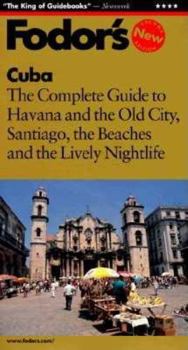 Cuba: The Complete Guide to Havana and the Old City, Santiago, the Beaches and the Liv ely Nightlife (Fodor's Gold Guides)
