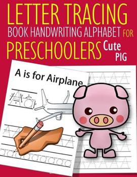 Paperback Letter Tracing Book Handwriting Alphabet for Preschoolers Cute Pig: Letter Tracing Book Practice for Kids Ages 3+ Alphabet Writing Practice Handwritin Book