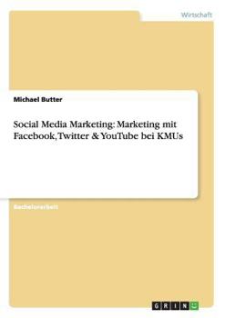 Paperback Social Media Marketing: Marketing mit Facebook, Twitter & YouTube bei KMUs [German] Book