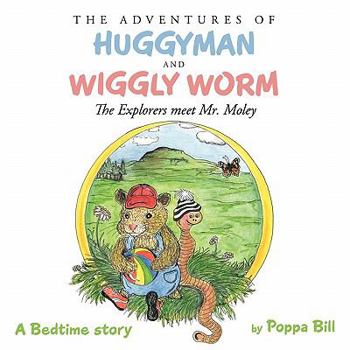 Paperback The Adventures of Huggyman and Wiggly Worm: The Explorers meet Mr.Moley Book