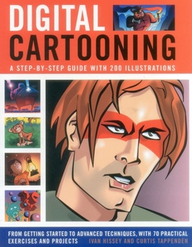 Paperback Digital Cartooning: A Step-By-Step Guide with 200 Illustrations: From Getting Started to Advanced Techniques, with 70 Practical Exercises and Projects Book