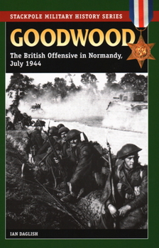 Paperback Goodwood: The British Offensive in Normandy, July 1944 Book