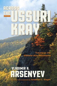 Paperback Across the Ussuri Kray: Travels in the Sikhote-Alin Mountains Book