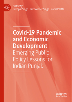 Covid-19 Pandemic and Economic Development: Emerging Public Policy Lessons for Indian Punjab