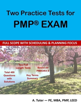 Paperback Two Practice Tests for PMP Exam: Full Scope with Scheduling and Planning Focus Book