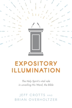 Expository Illumination: The Holy Spirit’s vital role in unveiling His Word, the Bible