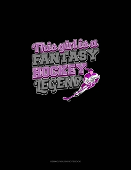 This Girl Is A Fantasy Hockey Legend: Genkouyoushi Notebook