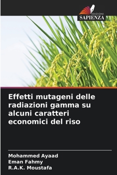 Paperback Effetti mutageni delle radiazioni gamma su alcuni caratteri economici del riso [Italian] Book