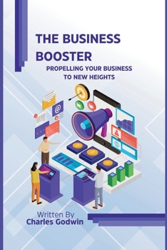 Paperback The business booster: Propelling Your Business to New Heights Book