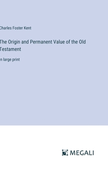 Hardcover The Origin and Permanent Value of the Old Testament: in large print Book