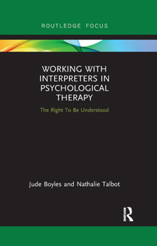 Paperback Working with Interpreters in Psychological Therapy: The Right to Be Understood Book