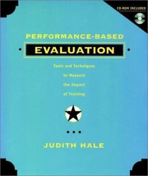 Hardcover Performance-Based Evaluation: Tools and Techniques to Measure the Impact of Training [With CDROM] Book