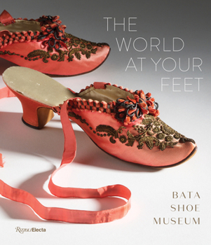 Hardcover The World at Your Feet: Bata Shoe Museum Book