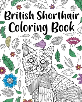 Paperback British Shorthair Coloring Book: Adult Coloring Book, British Shorthair Gift, Floral Mandala Coloring Pages Book