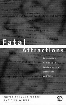 Paperback Fatal Attractions: Rescripting Romance in Contemporary Literature & Film Book