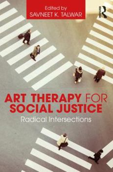Paperback Art Therapy for Social Justice: Radical Intersections Book