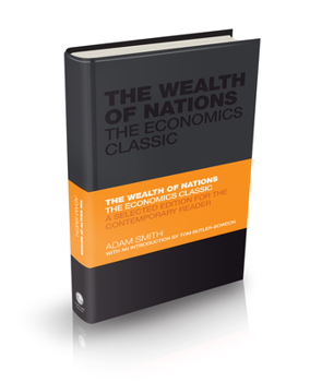 Hardcover The Wealth of Nations: The Economics Classic - A Selected Edition for the Contemporary Reader Book